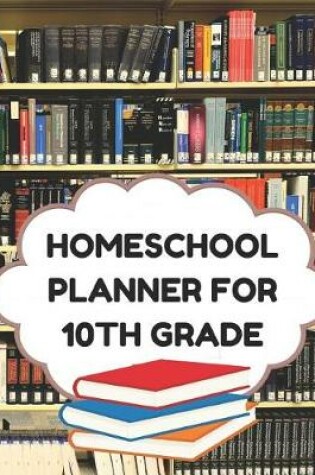 Cover of Homeschool Planner for 10th Grade