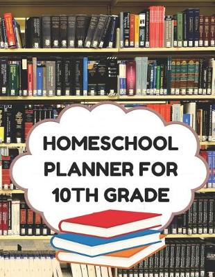 Book cover for Homeschool Planner for 10th Grade