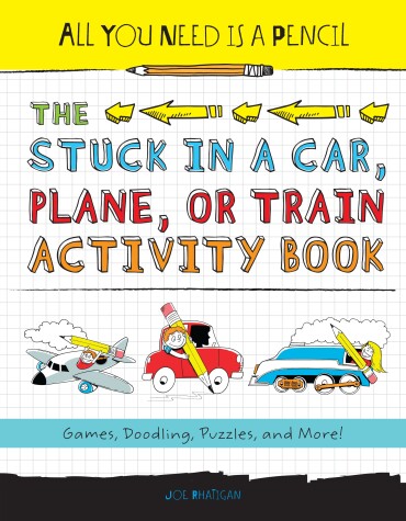 Book cover for All You Need Is a Pencil: The Stuck in a Car, Plane, or Train Activity Book