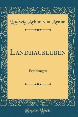 Cover of Landhausleben: Erzählungen (Classic Reprint)