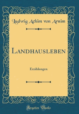 Book cover for Landhausleben: Erzählungen (Classic Reprint)