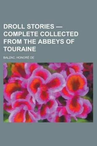 Cover of Droll Stories - Complete Collected from the Abbeys of Touraine
