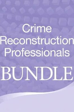 Cover of Bundle for Crime Reconstruction Professionals