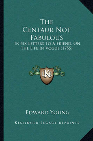 Cover of The Centaur Not Fabulous the Centaur Not Fabulous