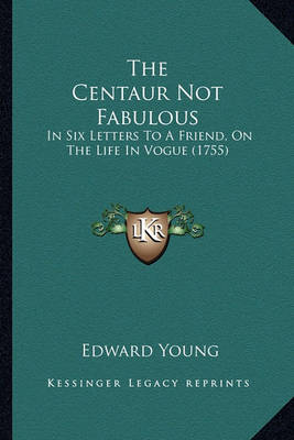 Book cover for The Centaur Not Fabulous the Centaur Not Fabulous