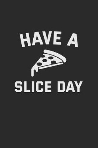 Cover of Have A Pizza Slice Day