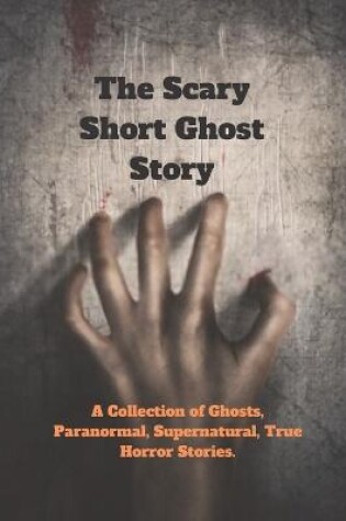 Cover of The Scary Short Ghost Story