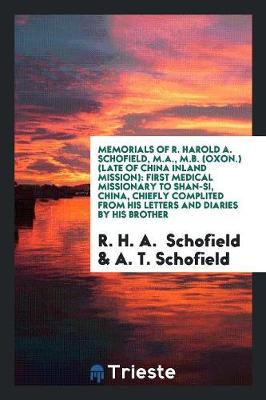 Book cover for Memorials of R. Harold A. Schofield, M.A., M.B. (Oxon.) (Late of China Inland Mission)