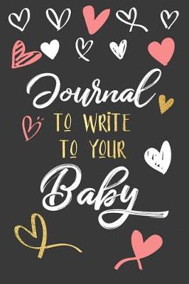 Book cover for Journal to Write to Your Baby