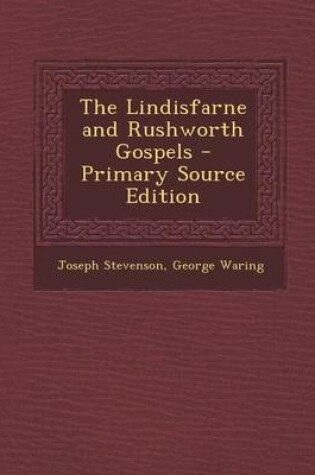 Cover of The Lindisfarne and Rushworth Gospels - Primary Source Edition