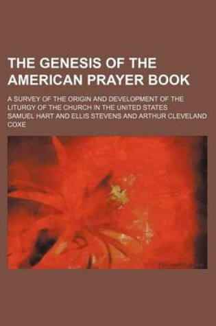 Cover of The Genesis of the American Prayer Book; A Survey of the Origin and Development of the Liturgy of the Church in the United States