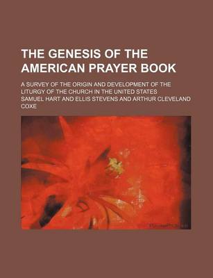 Book cover for The Genesis of the American Prayer Book; A Survey of the Origin and Development of the Liturgy of the Church in the United States