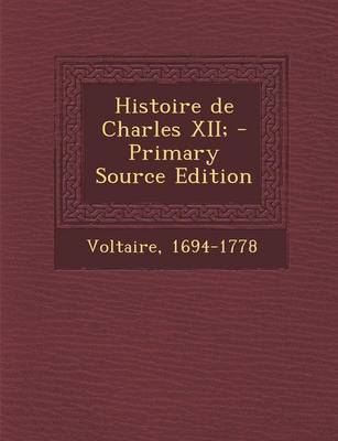 Book cover for Histoire de Charles XII; - Primary Source Edition