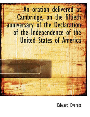 Book cover for An Oration Delivered at Cambridge, on the Fiftieth Anniversary of the Declaration of the Independenc