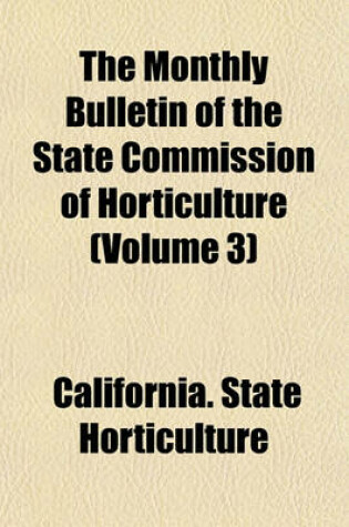 Cover of The Monthly Bulletin of the State Commission of Horticulture (Volume 3)