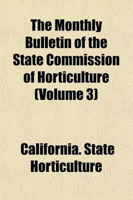 Book cover for The Monthly Bulletin of the State Commission of Horticulture (Volume 3)