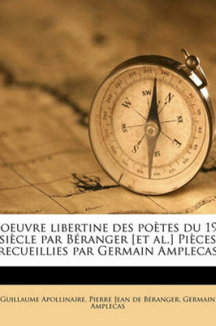 Cover of L'Oeuvre Libertine Des Poetes Du 19e Siecle Par Beranger [Et Al.] Pieces Recueillies Par Germain Amplecas