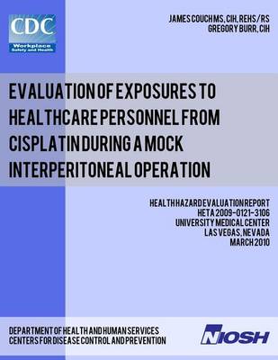 Book cover for Evaluation of Exposures to Healthcare Personnel from Cisplatin during a Mock Interperitoneal Operation