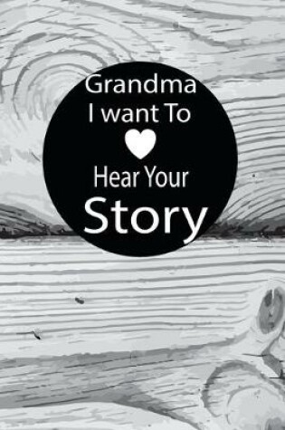 Cover of grandma I want to hear your story