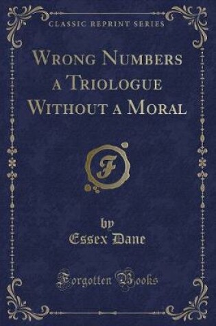 Cover of Wrong Numbers a Triologue Without a Moral (Classic Reprint)