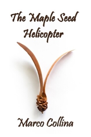 Cover of The Maple Seed Helicopter