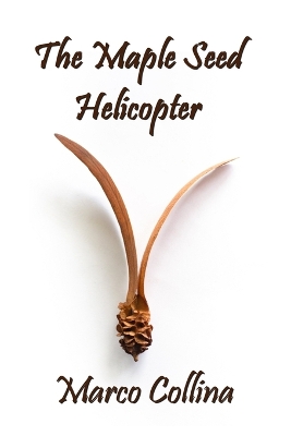 Book cover for The Maple Seed Helicopter