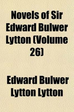 Cover of Novels of Sir Edward Bulwer Lytton (Volume 26)