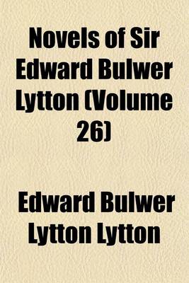 Book cover for Novels of Sir Edward Bulwer Lytton (Volume 26)