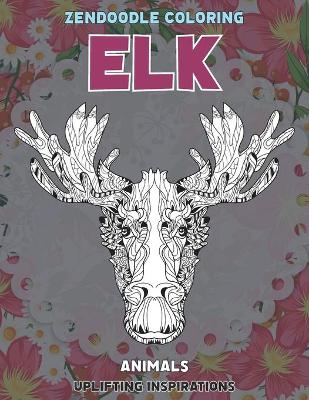 Book cover for Zendoodle Coloring Uplifting Inspirations - Animals - Elk