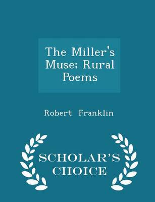 Book cover for The Miller's Muse; Rural Poems - Scholar's Choice Edition