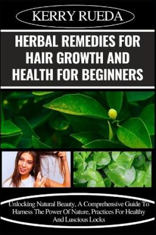 Cover of Herbal Remedies for Hair Growth and Health for Beginners