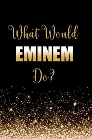 Cover of What Would Eminem Do?