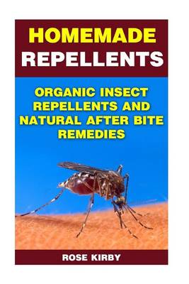 Cover of Homemade Repellents Organic Insect Repellents and Natural After Bite Remedies