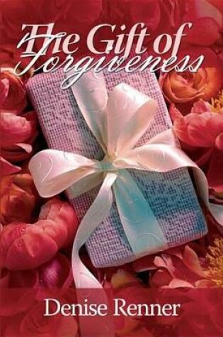 Cover of The Gift of Forgiveness