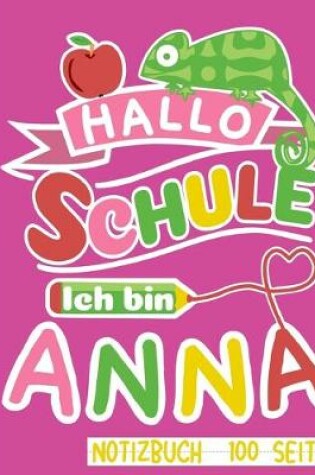 Cover of Hallo Schule ich bin Anna Notizbuch 100 Seiten