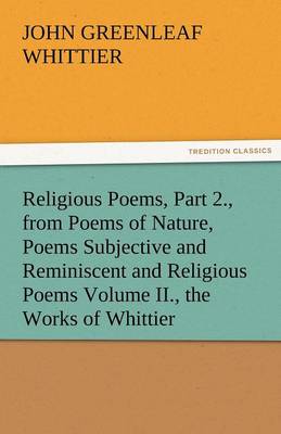 Book cover for Religious Poems, Part 2., from Poems of Nature, Poems Subjective and Reminiscent and Religious Poems Volume II., the Works of Whittier