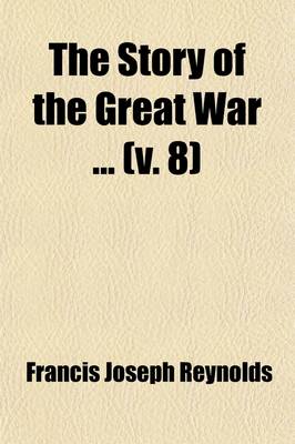 Book cover for The Story of the Great War (Volume 8); History of the European War from Official Sources