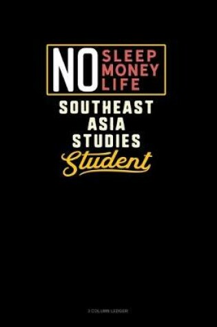 Cover of No Sleep. No Money. No Life. Southeast Asia Studies Student