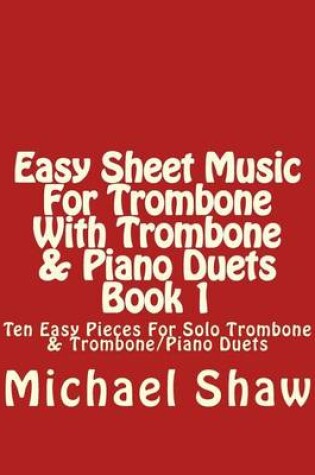 Cover of Easy Sheet Music For Trombone With Trombone & Piano Duets Book 1