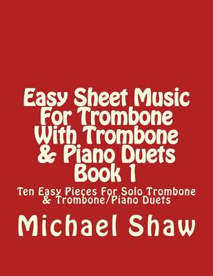 Book cover for Easy Sheet Music For Trombone With Trombone & Piano Duets Book 1