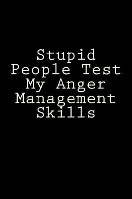 Book cover for Stupid People Test My Anger Management Skills