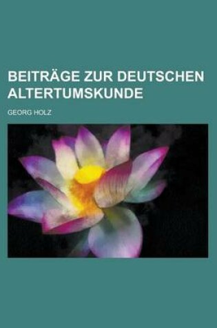 Cover of Beitrage Zur Deutschen Altertumskunde