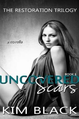 Cover of Uncovered Scars - the Restoration Trilogy, Book 1