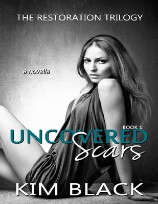 Book cover for Uncovered Scars - the Restoration Trilogy, Book 1