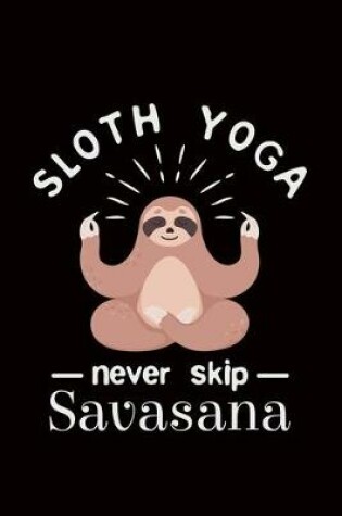 Cover of Sloth Yoga Never Skip Savasana