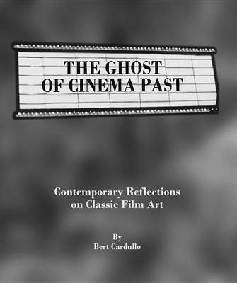 Book cover for Ghost of Cinema Past: Contemporary Reflections on Classic Film Art