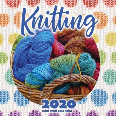 Book cover for Knitting 2020 Mini Wall Calendar