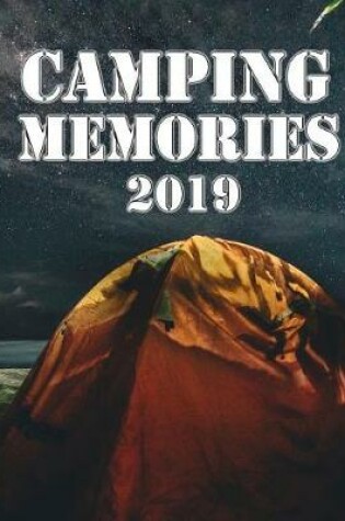 Cover of Camping Memories 2019 Travel Logbook, Camping Journal, RV Travel Log