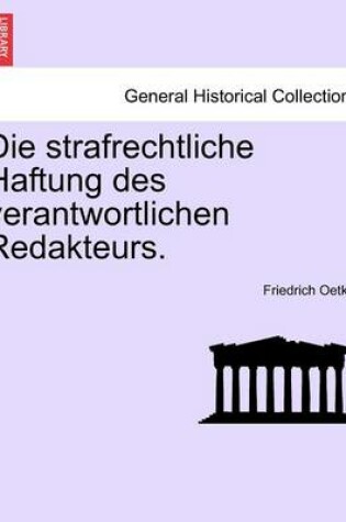 Cover of Die Strafrechtliche Haftung Des Verantwortlichen Redakteurs.