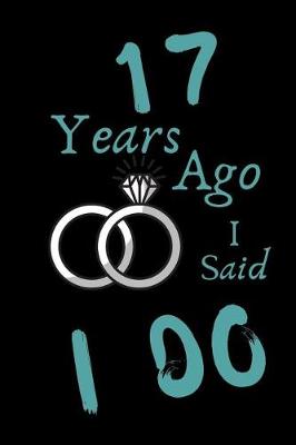 Book cover for 17 Year Ago I Said I Do